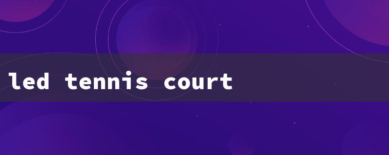 led tennis court lights（LED Tennis Court Lights） LED light website